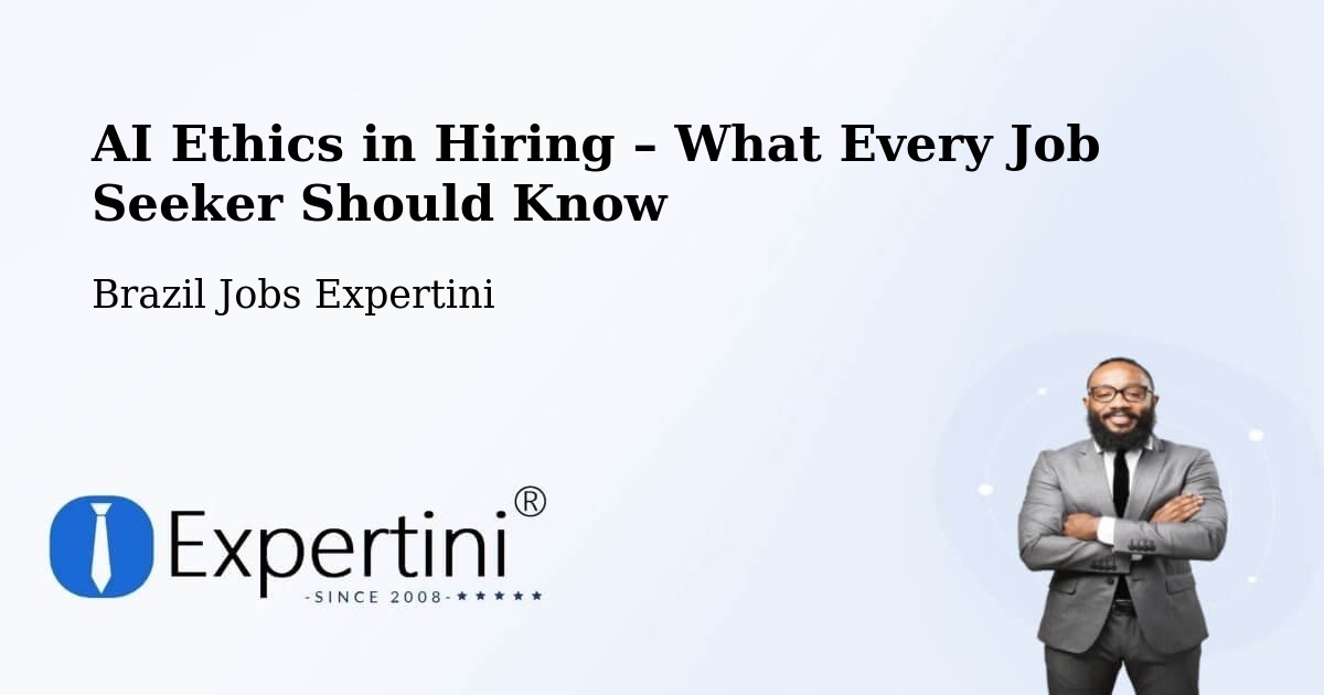 AI Ethics in Recruitment & Hiring – Sumaré - Sumaré, Brazil Jobs Expertini