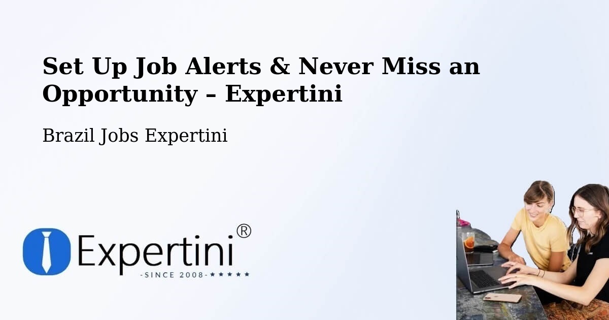Job Alerts Guide – Get Notified About New Jobs in Sumaré - Sumaré, Brazil Jobs Expertini